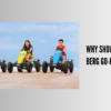 How are The Berg Go-Karts Enticing Kids Towards Their Growth?